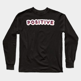 Positive Long Sleeve T-Shirt